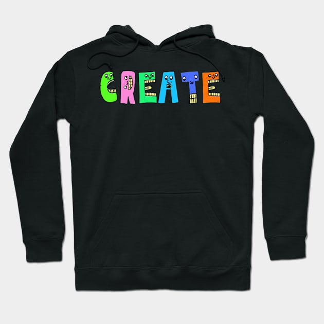 Cute Create Motivational Dancing Text Illustrated Letters, Blue, Green, Pink for all Create people, who enjoy in Creativity and are on the way to change their life. Are you Create for Change? To inspire yourself and make an Impact. Hoodie by Olloway